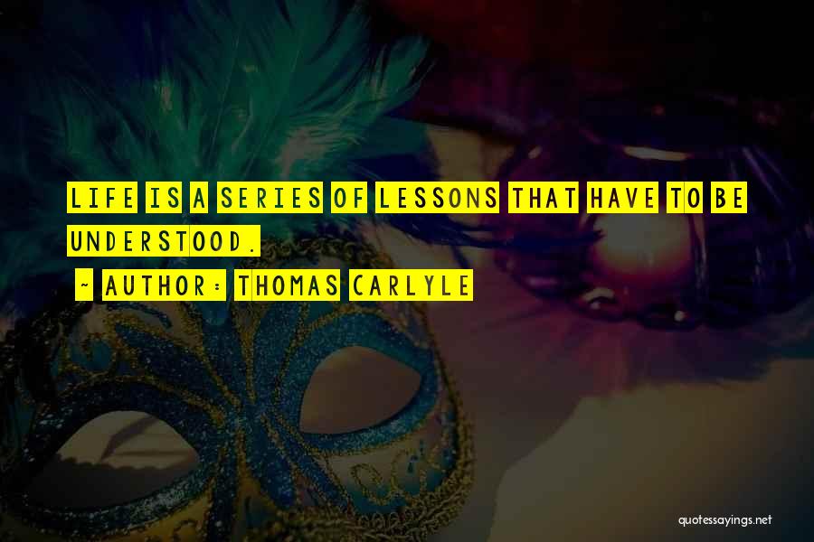 Learning Life Lessons Quotes By Thomas Carlyle