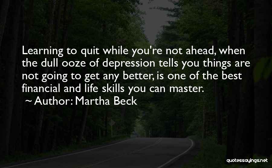 Learning Life Skills Quotes By Martha Beck
