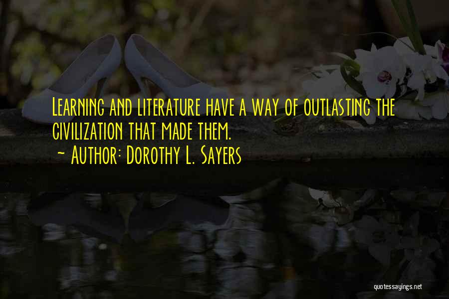 Learning Literature Quotes By Dorothy L. Sayers