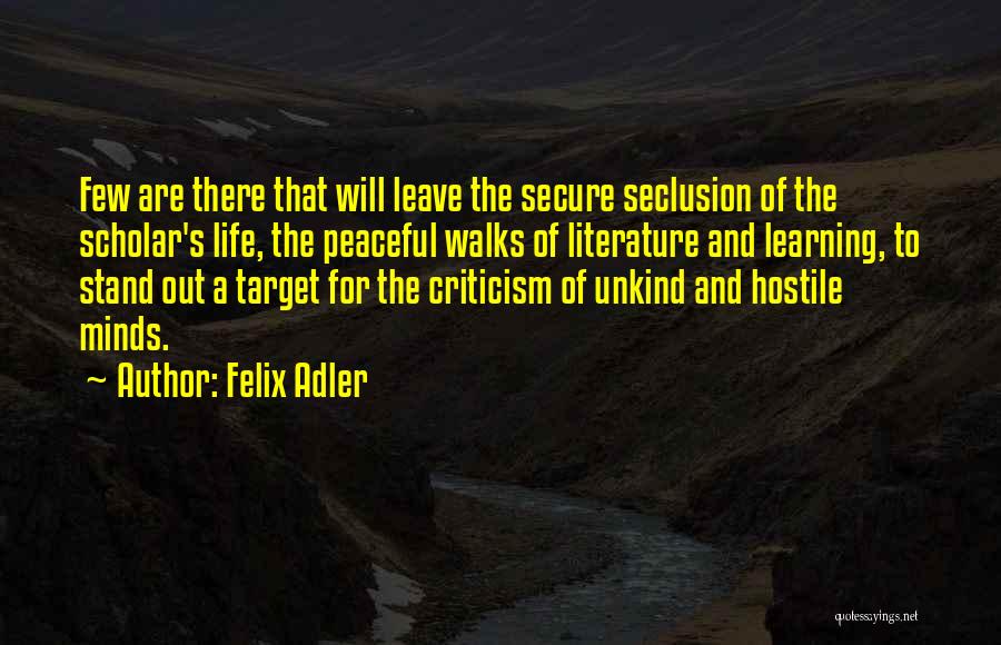 Learning Literature Quotes By Felix Adler