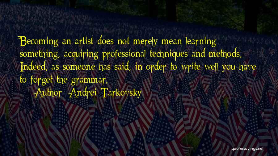 Learning Methods Quotes By Andrei Tarkovsky