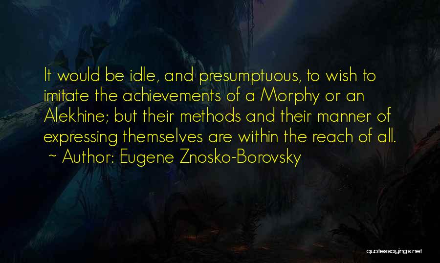 Learning Methods Quotes By Eugene Znosko-Borovsky