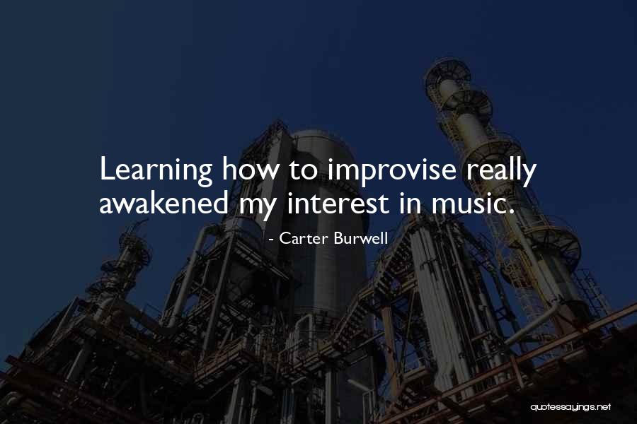 Learning Music Quotes By Carter Burwell