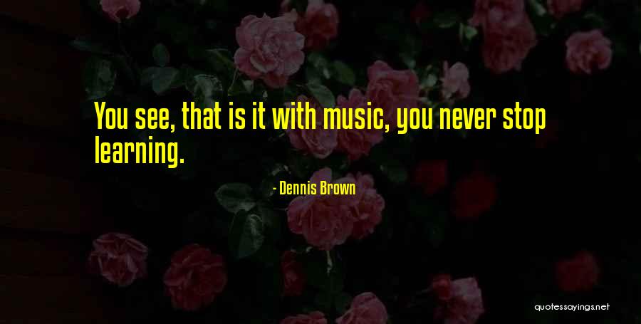 Learning Music Quotes By Dennis Brown Learning Music Quotes By Dennis Brown