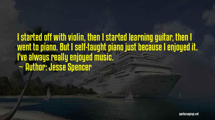 Learning Music Quotes By Jesse Spencer