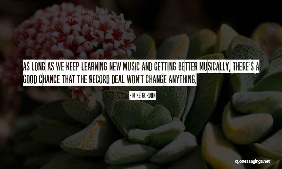 Learning Music Quotes By Mike Gordon Learning Music Quotes By Mike Gordon