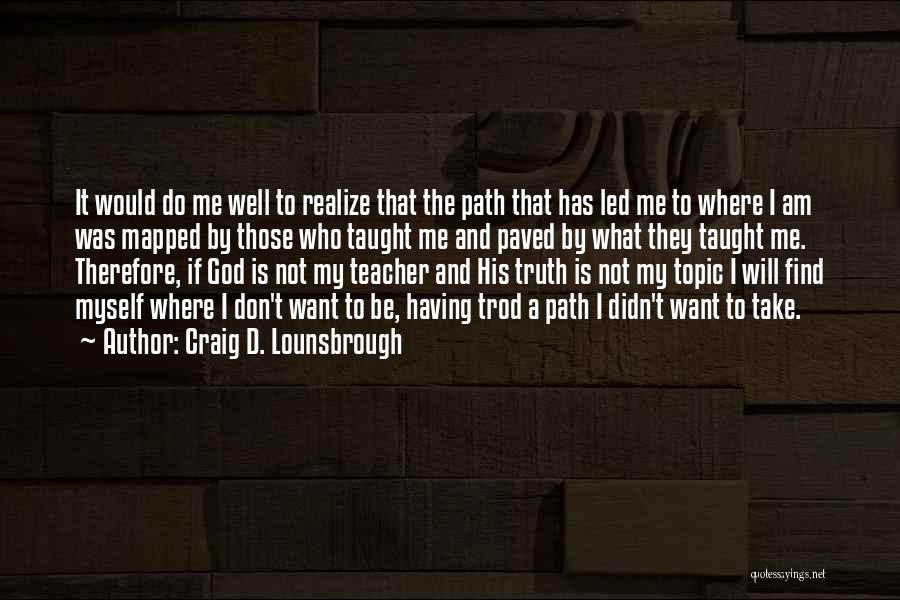Learning My Lesson Quotes By Craig D. Lounsbrough