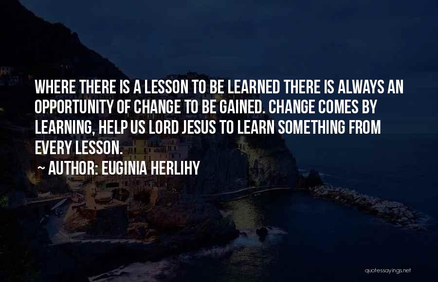 Learning My Lesson Quotes By Euginia Herlihy