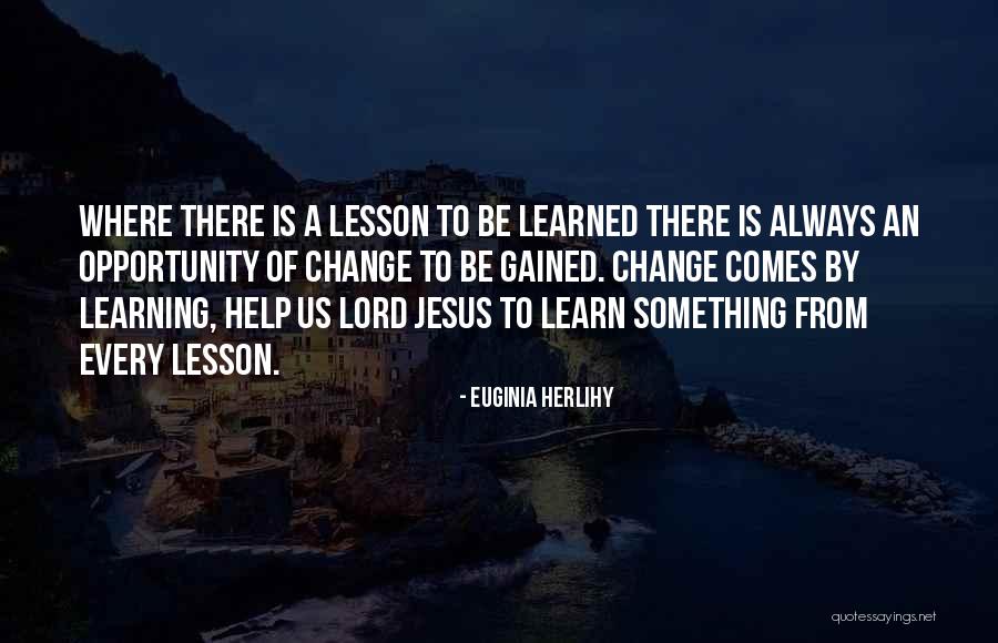 Learning My Lesson Quotes By Euginia Herlihy