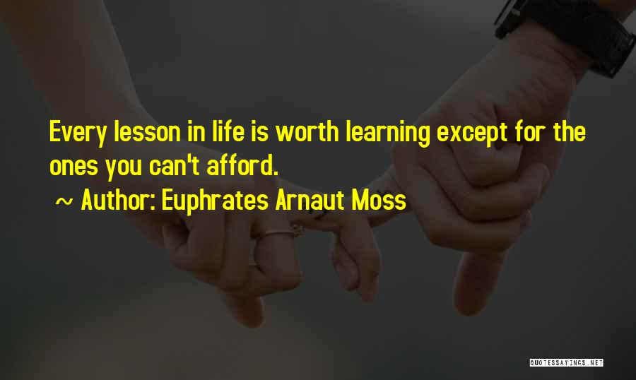 Learning My Lesson Quotes By Euphrates Arnaut Moss