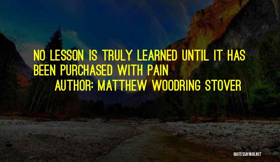 Learning My Lesson Quotes By Matthew Woodring Stover