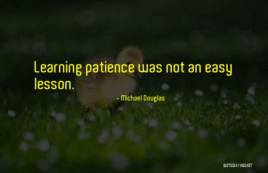 Learning My Lesson Quotes By Michael Douglas