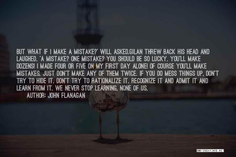 Learning My Mistakes Quotes By John Flanagan
