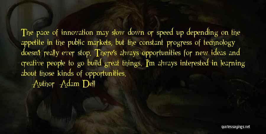 Learning New Technology Quotes By Adam Dell
