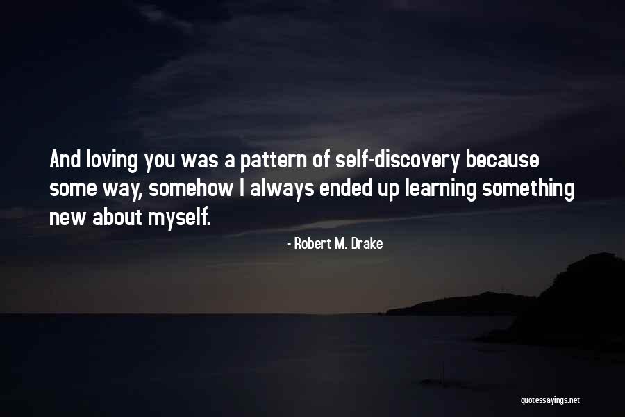 Learning New Things About Yourself Quotes By Robert M. Drake