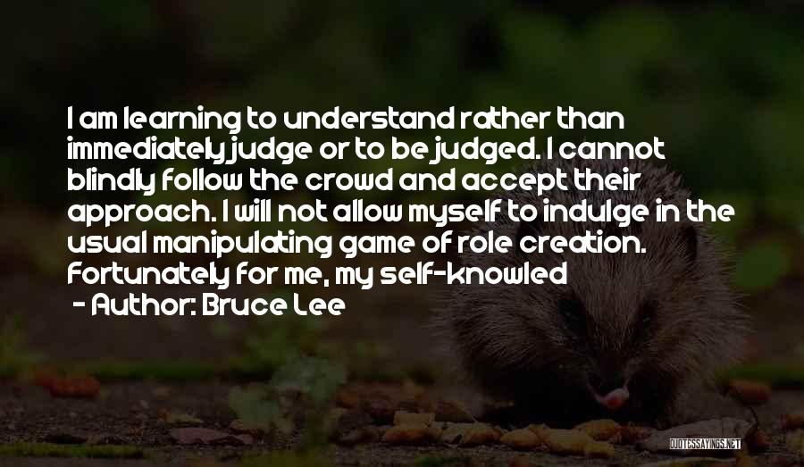 Learning Not To Judge Quotes By Bruce Lee