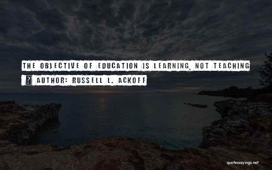 Learning Objectives Quotes By Russell L. Ackoff