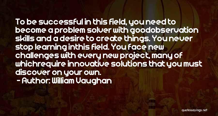 Learning On Your Own Quotes By William Vaughan