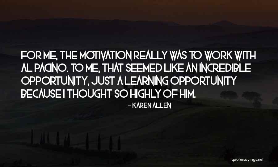 Learning Opportunity Quotes By Karen Allen Learning Opportunity Quotes By Karen Allen