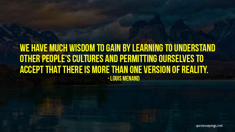 Learning Other Cultures Quotes By Louis Menand