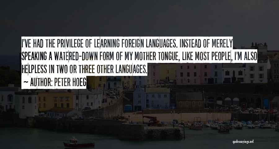 Learning Other Languages Quotes By Peter Hoeg