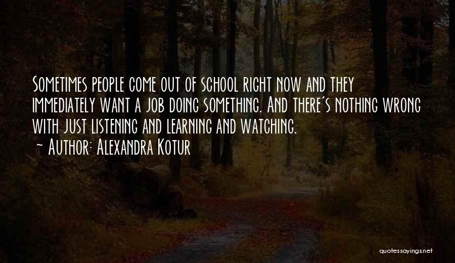 Learning Outside Of School Quotes By Alexandra Kotur