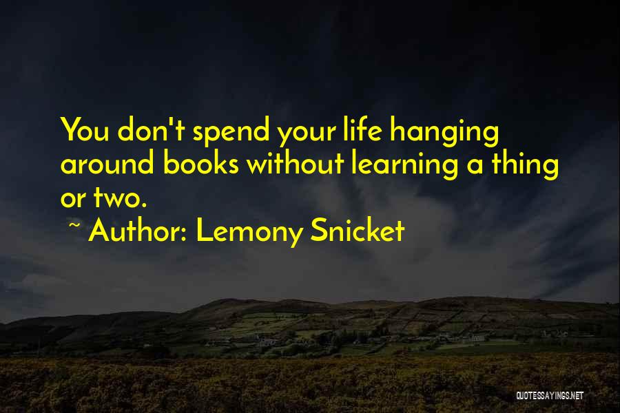 Learning Outside Of School Quotes By Lemony Snicket