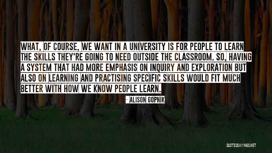 Learning Outside The Classroom Quotes By Alison Gopnik