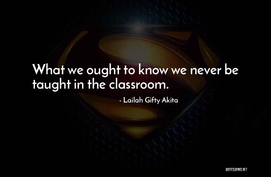 Learning Outside The Classroom Quotes By Lailah Gifty Akita