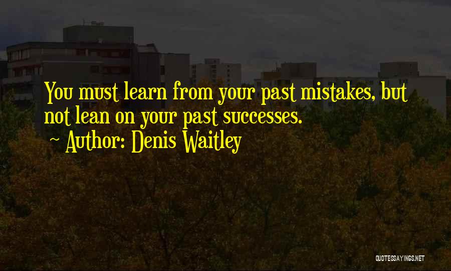 Learning Past Mistakes Quotes By Denis Waitley