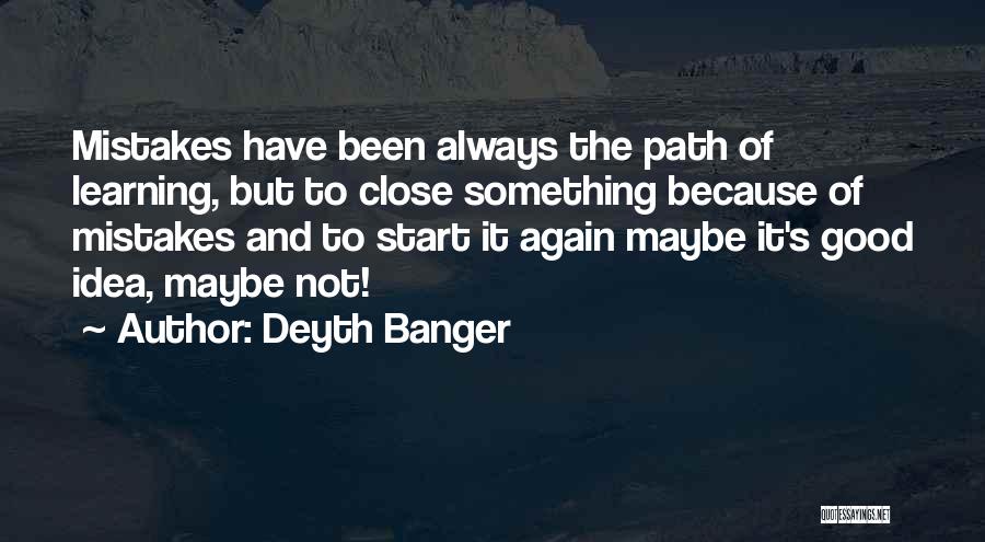 Learning Past Mistakes Quotes By Deyth Banger
