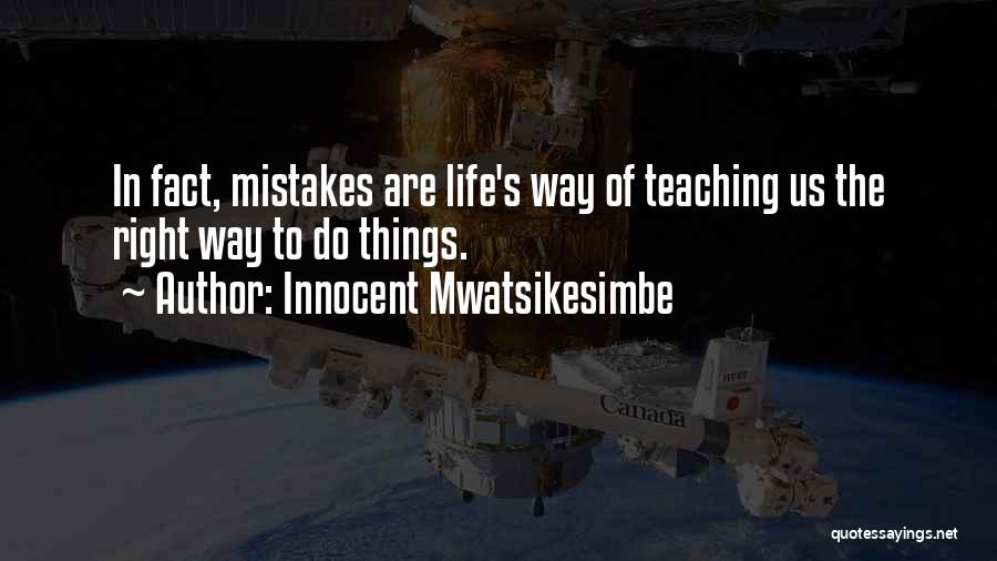 Learning Past Mistakes Quotes By Innocent Mwatsikesimbe