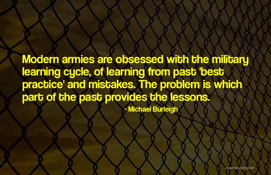 Learning Past Mistakes Quotes By Michael Burleigh