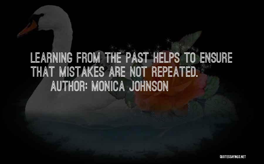 Learning Past Mistakes Quotes By Monica Johnson