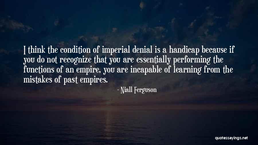 Learning Past Mistakes Quotes By Niall Ferguson Learning Past Mistakes Quotes By Niall Ferguson