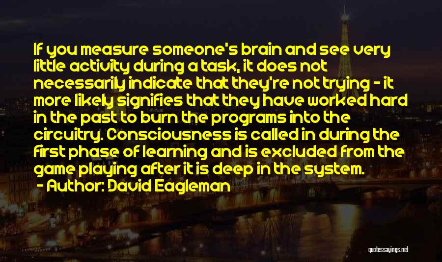 Learning Phase Quotes By David Eagleman