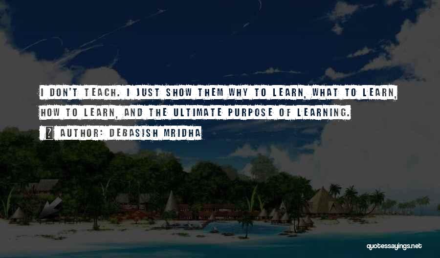 Learning Philosophy Quotes By Debasish Mridha