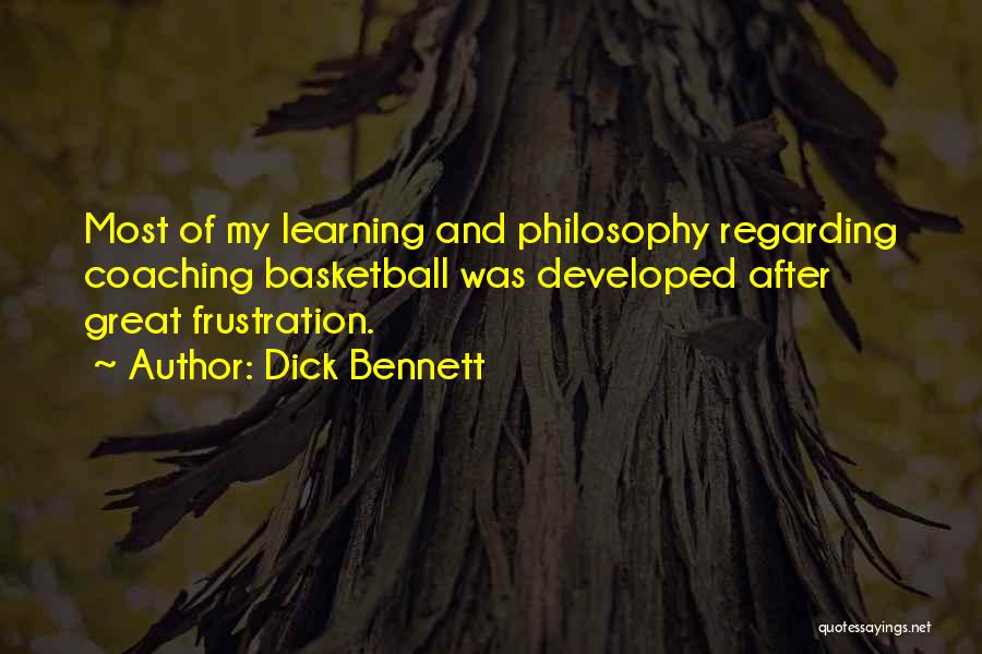 Learning Philosophy Quotes By Dick Bennett