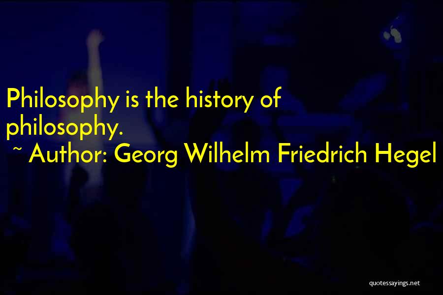 Learning Philosophy Quotes By Georg Wilhelm Friedrich Hegel