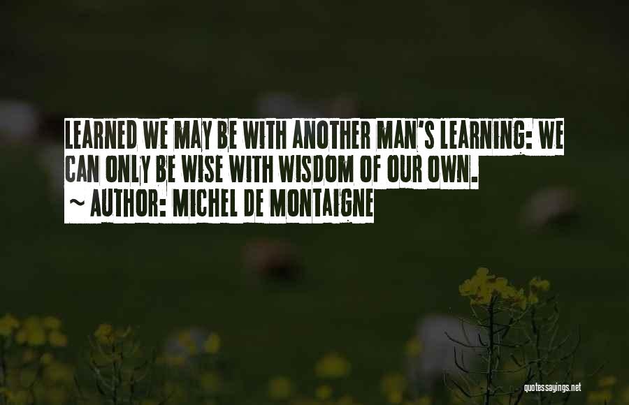 Learning Philosophy Quotes By Michel De Montaigne