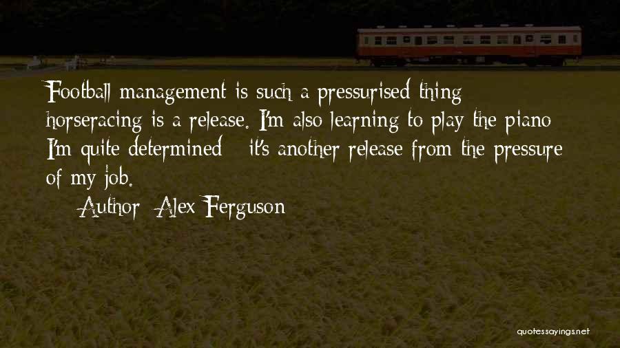 Learning Piano Quotes By Alex Ferguson