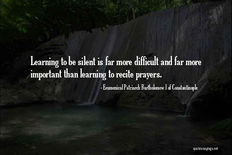 Learning Prayer Quotes By Ecumenical Patriarch Bartholomew I Of Constantinople Learning Prayer Quotes By Ecumenical Patriarch Bartholomew I Of Constantinople