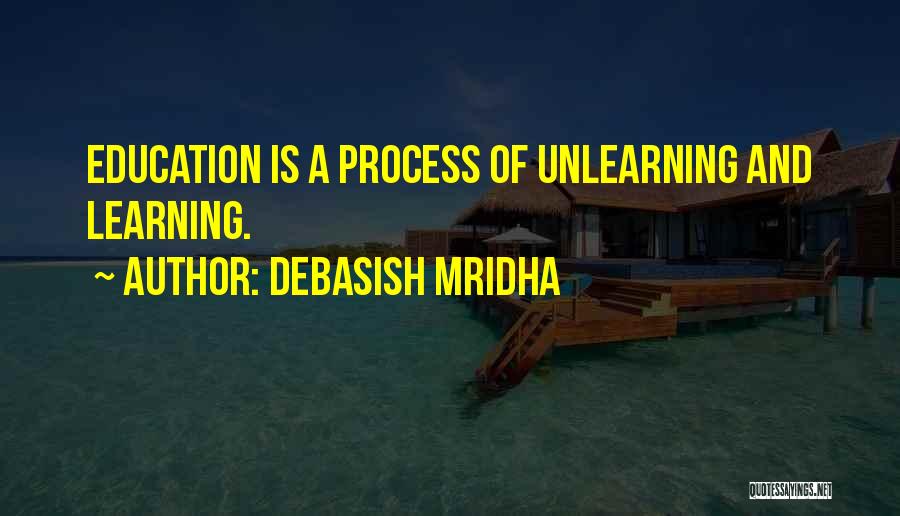 Learning Process Life Quotes By Debasish Mridha