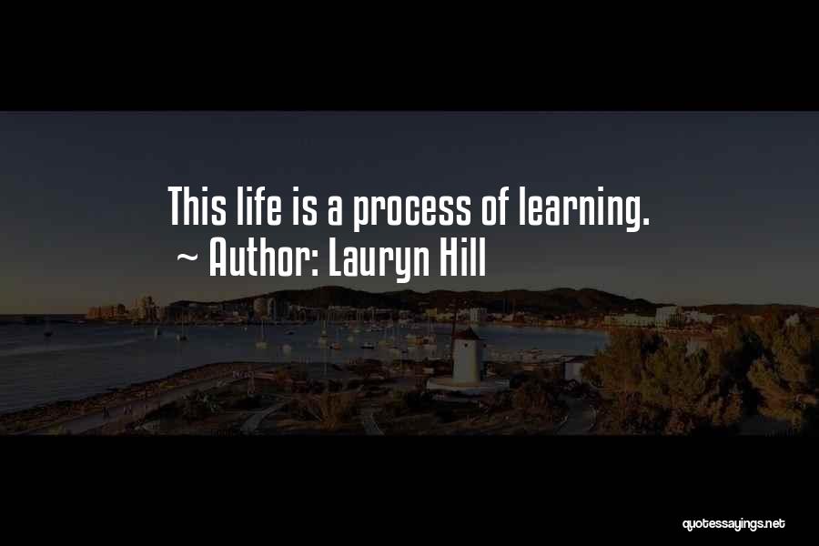 Learning Process Life Quotes By Lauryn Hill