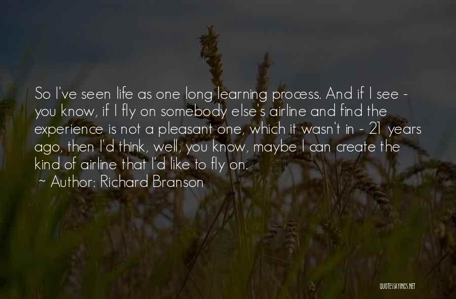 Learning Process Life Quotes By Richard Branson