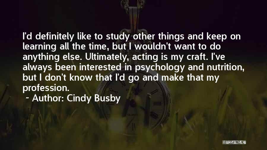 Learning Psychology Quotes By Cindy Busby