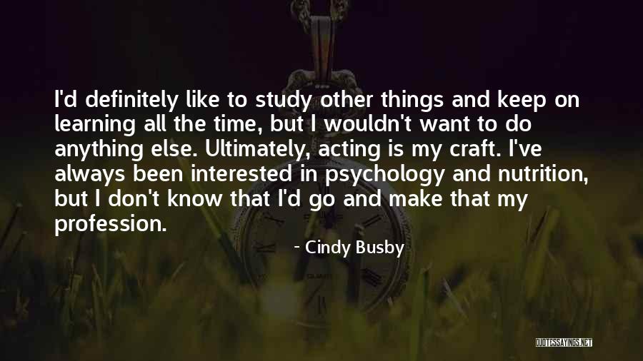 Learning Psychology Quotes By Cindy Busby