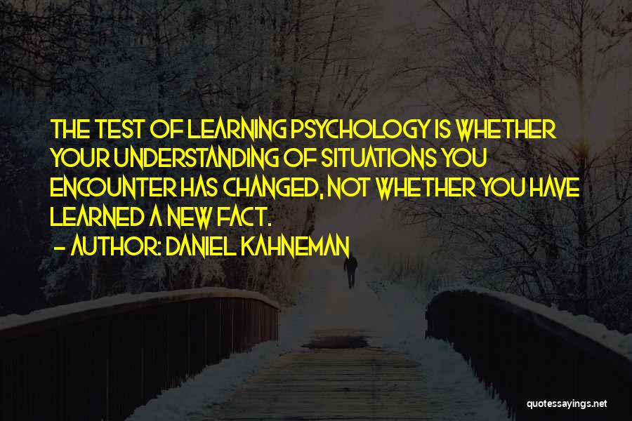 Learning Psychology Quotes By Daniel Kahneman