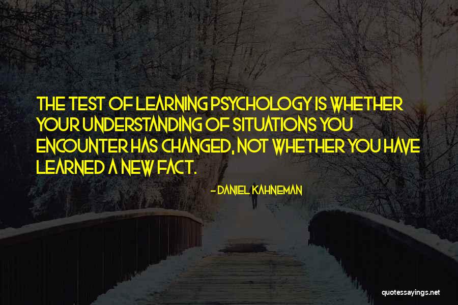 Learning Psychology Quotes By Daniel Kahneman