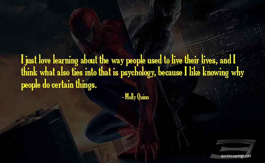 Learning Psychology Quotes By Molly Quinn